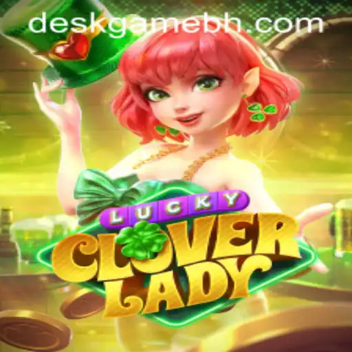 Unveiling LuckyCloverLady: The Next Big Hit on DeskGame.COM